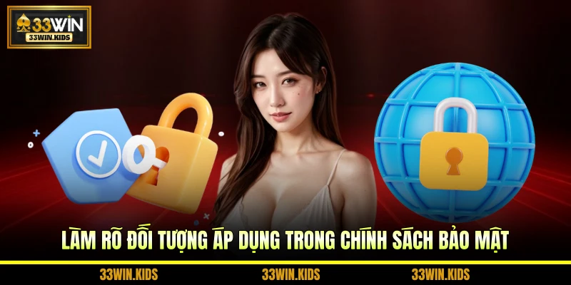 Làm rõ đối tượng áp dụng trong chính sách bảo mật